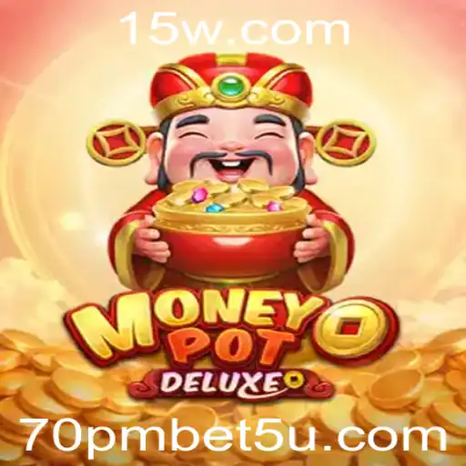 Descubra o Fascinante Mundo de MoneyPotDELUXE - O Jogo Revolucionário de 70pmbet com
